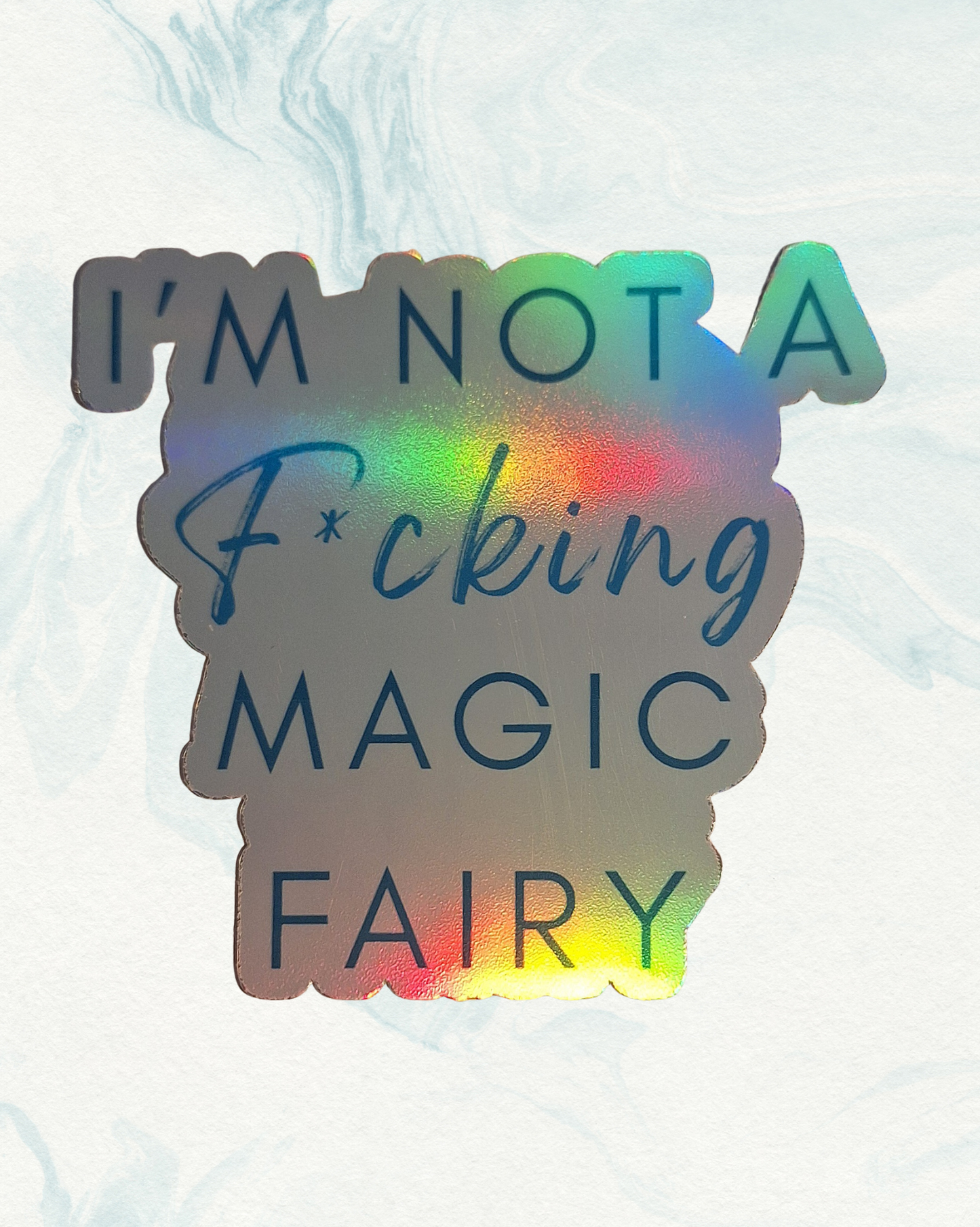 holographic sticker with I'm not a f*cking maic fairy