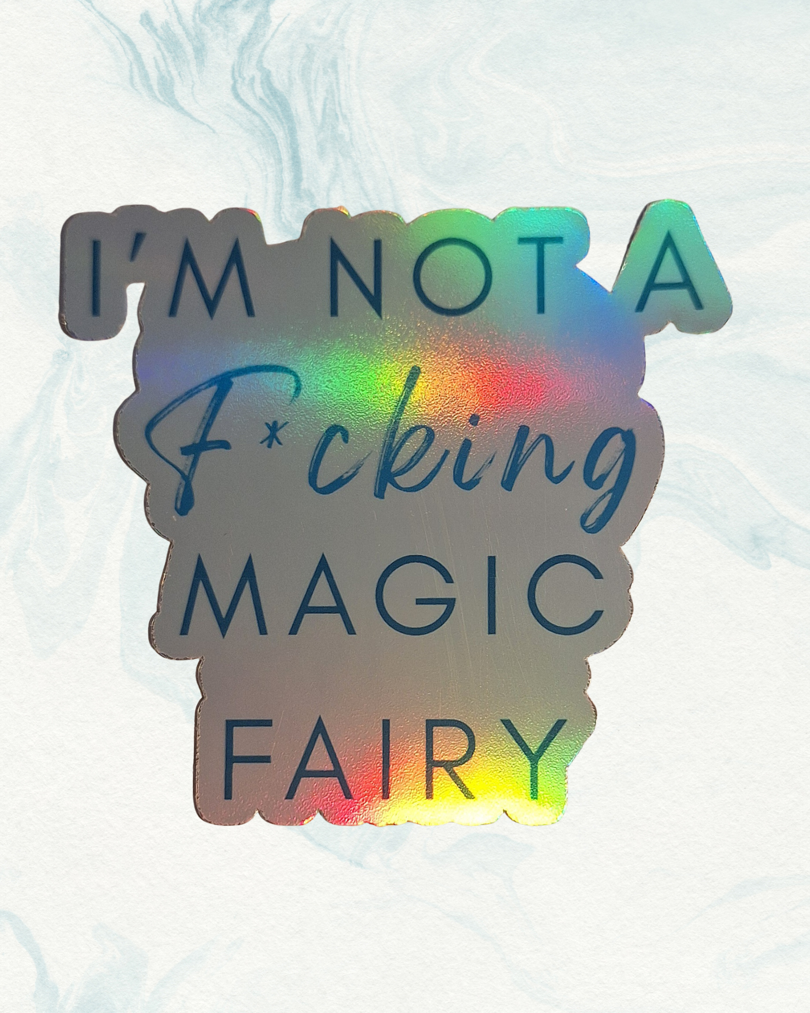 holographic sticker with I'm not a f*cking maic fairy