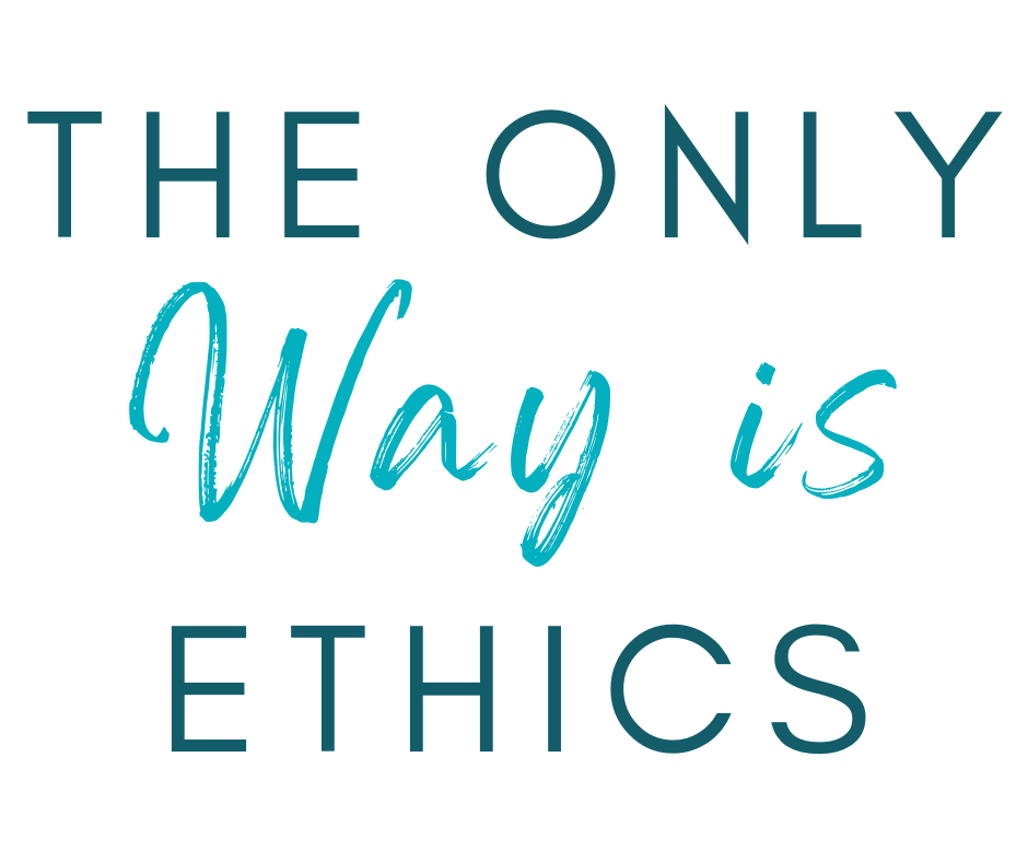 Text 'THE ONLY Way is ETHICS' in teal on a white background