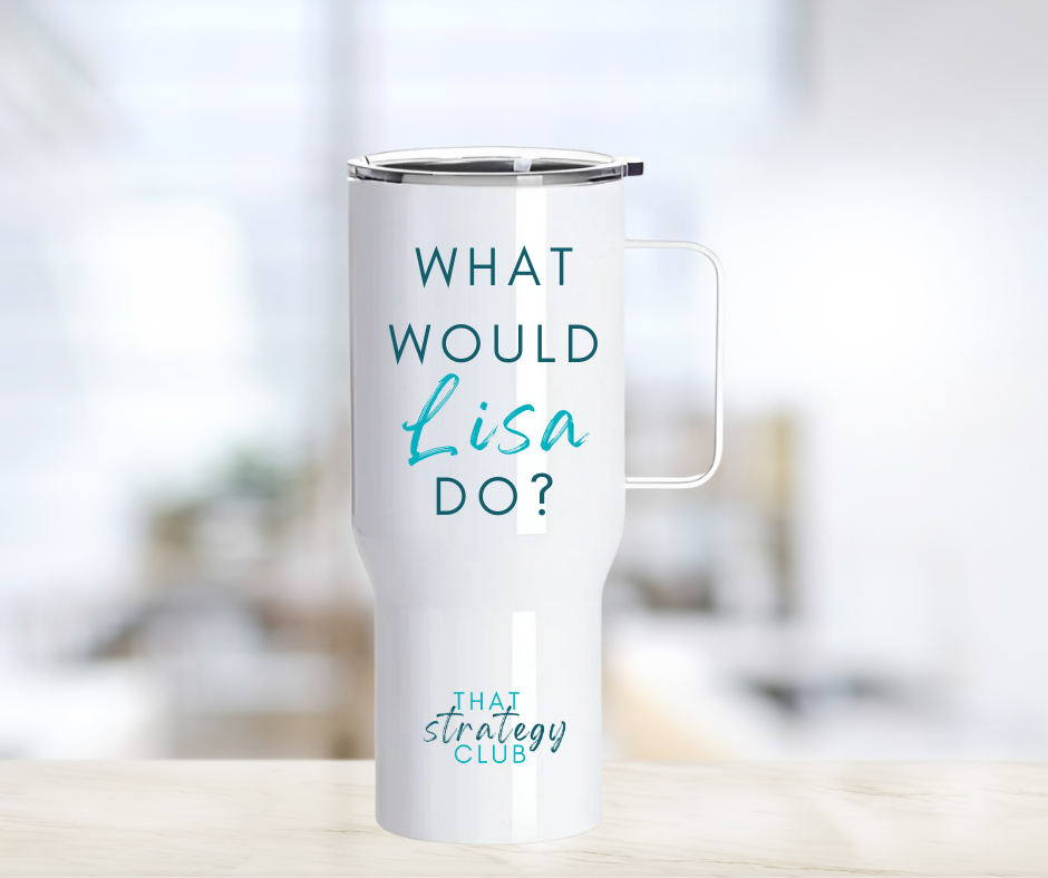 White tumbler with 'What Would Lisa Do?' text on a blurred background